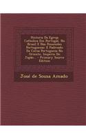 Historia Da Egreja Catholica Em Portugal, No Brasil E NAS Possessoes Portuguezas