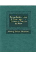 Friendship, Love & Marriage... - Primary Source Edition: (English)