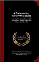 A Documentary History Of Chelsea: Including The Boston Precincts Of Winnisimmet, Rumney Marsh, And Pullen Point, 1624-1824