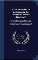 Atlas Designed to Accompany the American School Geography