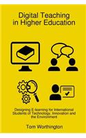 Digital Teaching in Higher Education: Designing E-Learning for International Students of Technology, Innovation and the Environment