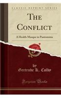 The Conflict: A Health Masque in Pantomime (Classic Reprint)