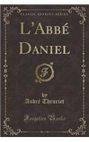 L'Abbï¿½ Daniel (Classic Reprint)