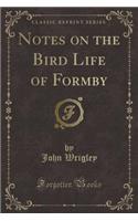 Notes on the Bird Life of Formby (Classic Reprint)