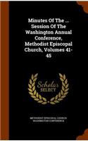 Minutes of the ... Session of the Washington Annual Conference, Methodist Episcopal Church, Volumes 41-45