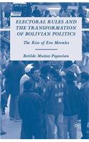 Electoral Rules and the Transformation of Bolivian Politics