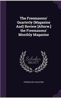 The Freemasons' Quarterly (Magazine And) Review [Afterw.] the Freemasons' Monthly Magazine