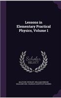 Lessons in Elementary Practical Physics, Volume 1