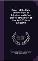 Report of the State Entomologist on Injurious and Other Insects of the State of New York Volume 23rd 1898