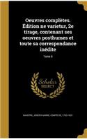 Oeuvres Completes. Edition Ne Varietur, 2e Tirage, Contenant Ses Oeuvres Posthumes Et Toute Sa Correspondance Inedite; Tome 8