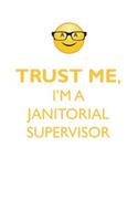 TRUST ME, I'M A JANITORIAL SUPERVISOR AFFIRMATIONS WORKBOOK Positive Affirmations Workbook. Includes