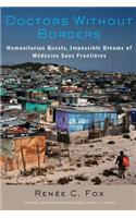 Doctors Without Borders: Humanitarian Quests, Impossible Dreams of Médecins Sans Frontières