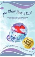 He Blew Her a Kiss: Communications from Loved Ones Who Have Passed(English)