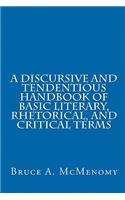 Discursive and Tendentious Handbook of Basic Literary, Rhetorical, and Critical Terms