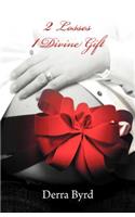 2 Losses 1 Divine Gift