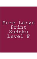 More Large Print Sudoku Level F: Moderate Sudoku Puzzles