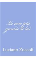 Le cose più grandi di lui