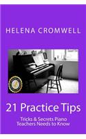 21 Practice Tips, Tricks and Secrets Piano Teachers Need to Know