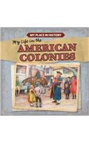 My Life in the American Colonies: (My Place in History)
