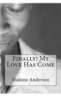 Finally! My Love Has Come
