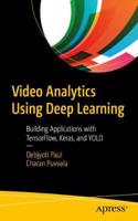 Video Analytics Using Deep Learning: Building Applications with Tensorflow, Keras, and Yolo