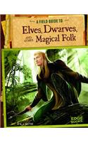 Field Guide to Elves, Dwarves, and Other Magical Folk