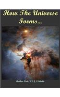 How The Universe Forms...: Long Before Our Cosmos Started