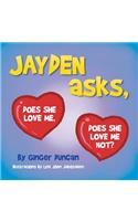 JAYDEN asks, DOES SHE LOVE ME, DOES SHE LOVE ME NOT?