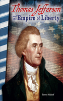 Thomas Jefferson and the Empire of Liberty: (Social Studies: Informational Text)