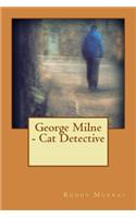 George Milne - Cat Detective