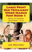 Large Print Old Testament Word Search Fun! Book 1: Book of Genesis 1 to 27