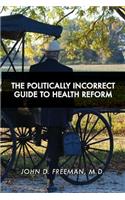 Politically Incorrect Guide to Health Reform