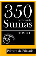 350 Ejercicios de Sumas para Primero de Primaria (Tomo I)