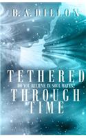 Tethered Through Time