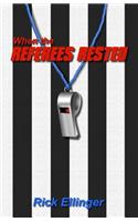 When the Referees Rested