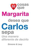 52 Cosas Que Margarita Desea Que Carlos Sepa: Una Manera Diferente de Decirlo