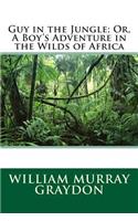 Guy in the Jungle; Or, a Boy's Adventure in the Wilds of Africa