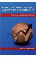 Economic and Financial Aspects of Development - National and International