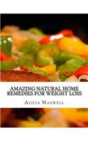 Amazing Natural Home Remedies For Weight Loss: The Best Way to Lose Fat(English)