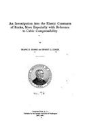 investigation into the elastic constants of rocks, more especially with reference to cubic compressibility