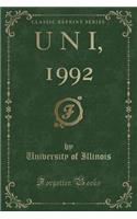 U N I, 1992 (Classic Reprint)