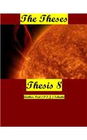 Theses Thesis 8: The Theses as Thesis 8