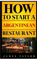 How to Start a Argentinean Restaurant