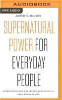 Supernatural Power for Everyday People