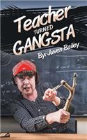 Teacher Turned Gangsta