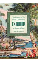 L'Chaim!: The History of the Jewish Community of Greater Miami