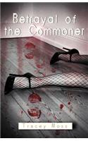 Betrayals of a Commoner