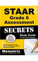 Staar Grade 6 Assessment Secrets Study Guide: Staar Test Review for the State of Texas Assessments of Academic Readiness