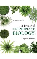 A Primer of Flipped Plant Biology