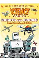 Science Comics: Robots and Drones: Past, Present, and Future